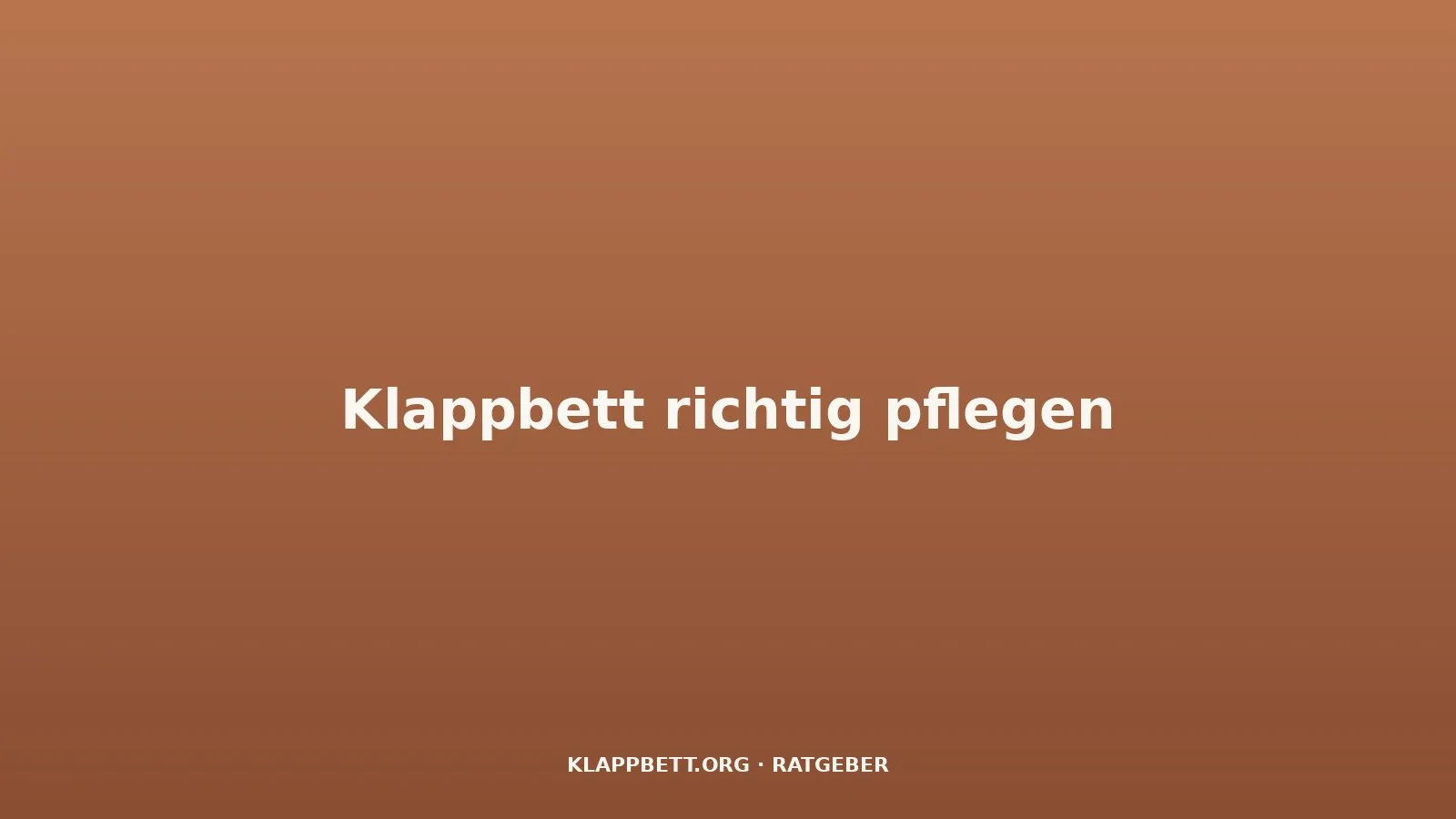 Klappbett-Pflege: Reinigung, Wartung und richtige Lagerung